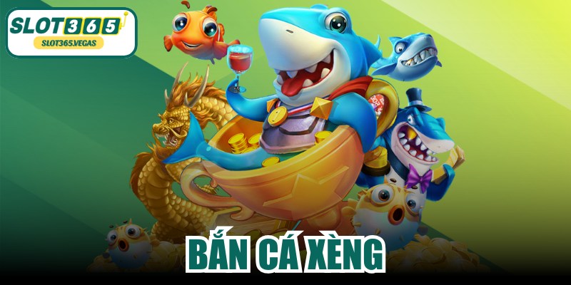 Bắn Cá Xèng