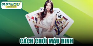 Cách Chơi Mậu Binh