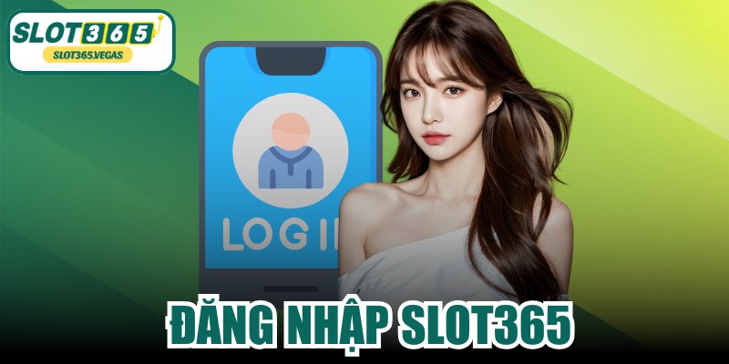 Đăng Nhập SLOT365