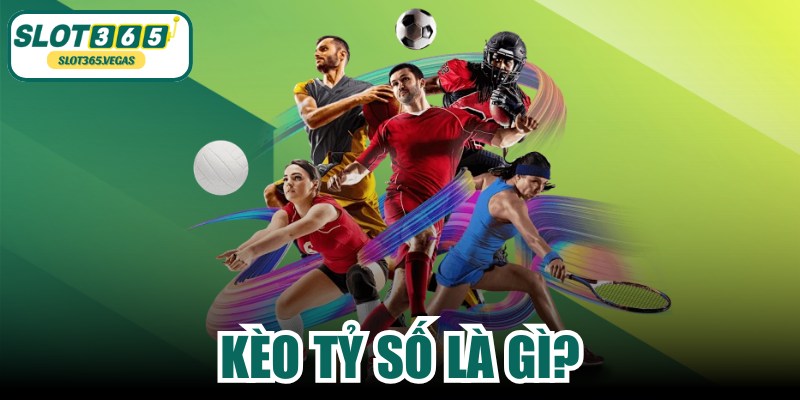 Kèo Tỷ Số Là Gì