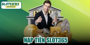 Nạp Tiền SLOT365