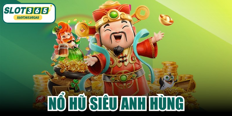 Nổ Hũ Siêu Anh Hùng